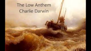 The Low Anthem  Charlie Darwin