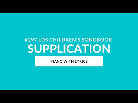 #297 | Supplication (Instrumental With Lyrics) | LDS Children's Songbook