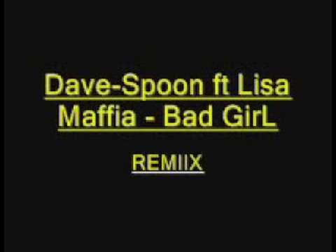 Dave Spoon ft Lisa Maffia - Bad GiRL REMIX