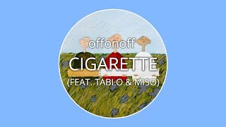 offonoff - CIGARETTE (FEAT. TABLO &amp; MISO) LYRICS