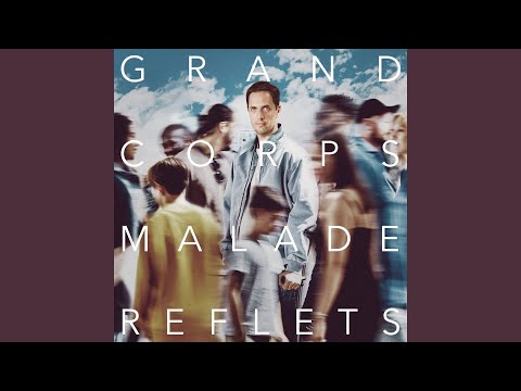 3. Grand Corps Malade - C'est aujourd'hui que ça se passe