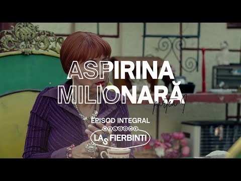 Las Fierbinți | Aspirina Milionară (Partea I) | EPISOD INTEGRAL