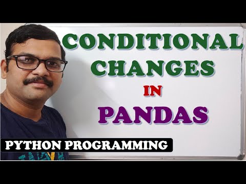 CONDITIONAL CHANGES IN PANDAS