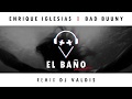 Enrique Iglesias - EL BAÑO ft. Bad Bunny (Remix Dj Valdis) Enrique Iglesias - EL BAÑO ft. Bad Bunny (Remix Dj Valdis)