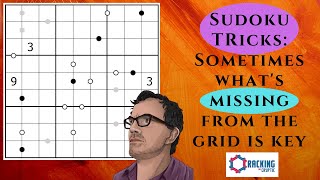 Sudoku Tricks: Sometimes What's MISSING From The Grid Is Key