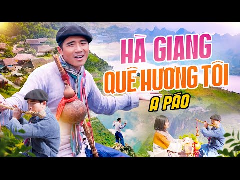 Hà Giang Quê Hương Tôi - A Páo | MV Ngợi Ca Cảnh Đẹp Con Người Hà Giang