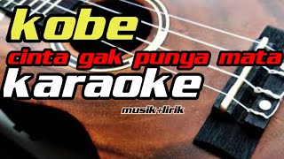 Download lagu cinta gak punya mata Kobe karaoke mp3 Download lagu cinta gak punya mata Kobe karaoke mp3
