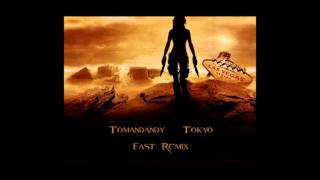 Tomandandy   Tokyo Fast Remix