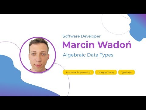 Marcin Wadoń — Algebraic Data Types — ConFrontJS 2018
