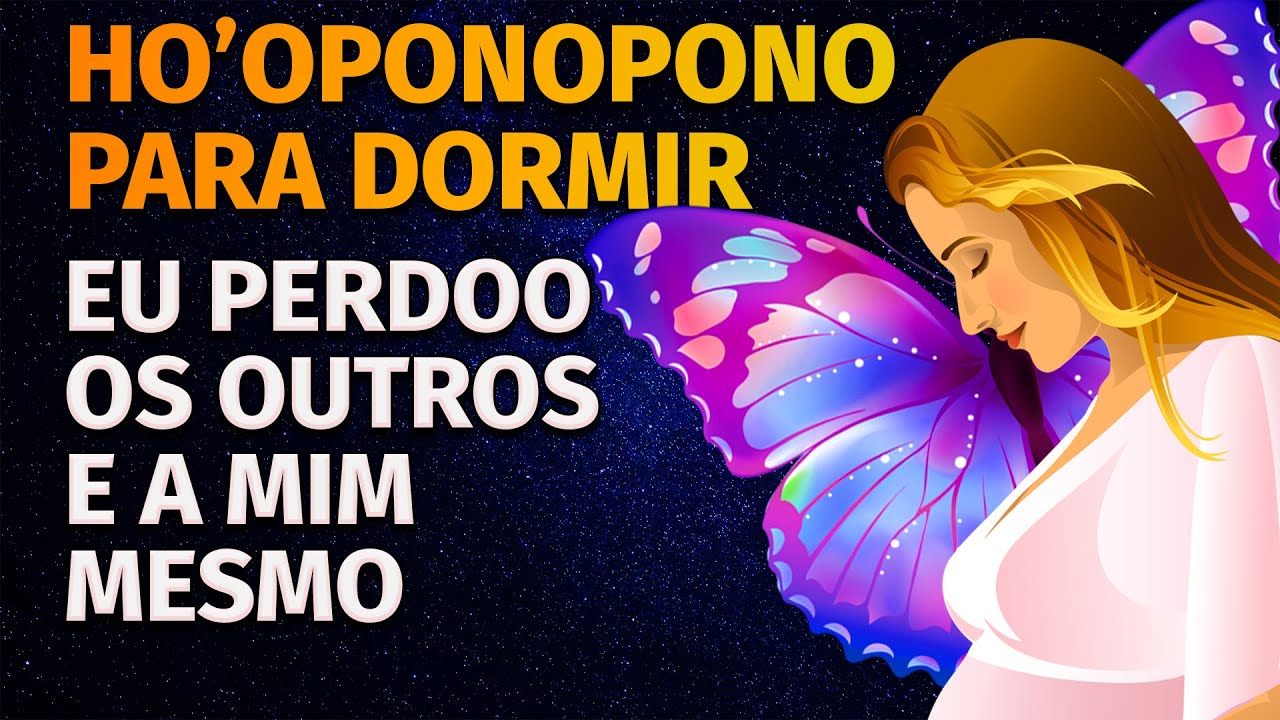 HO'OPONOPONO PARA DORMIR: PERDÃO E AUTO PERDÃO