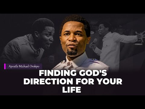 How to Find God’s Direction for your life | Apostle Michael Orokpo
