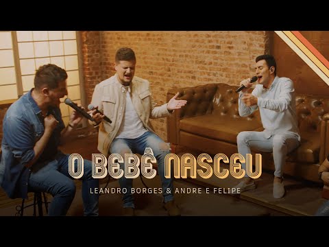 Leandro Borges & Andre e Felipe - O Bebê Nasceu (Oficial)