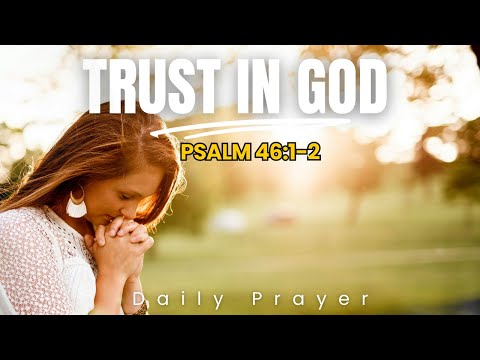 Daily Prayer | Psalm 46:1-2 | From Chaos to Refuge