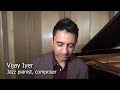 Vijay Iyer shares his advice for artists