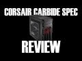 Corsair Carbide Spec 01 02 03 Review 