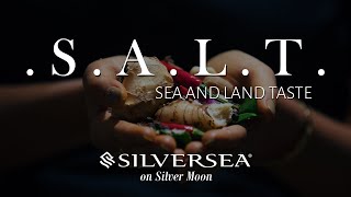 S.A.L.T. on Silver Moon: A Luxurious Taste of Global Cuisine | Silversea Cruises