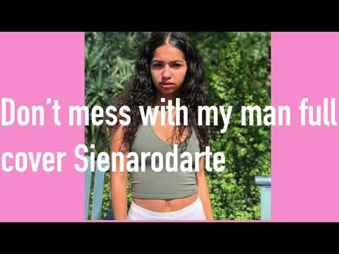 DON’T MESS WITH MY MAN LYRICS COVER BY SIENARODARTE