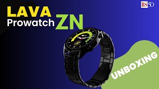 Lava Prowatch ZN: Unboxing, hands-on, and first look