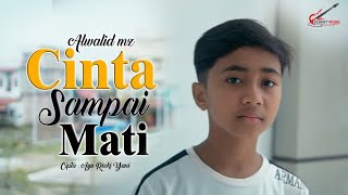 Download lagu ALWALID MZ | CINTA SAMPAI MATI |  MUSIC VIDEO mp3