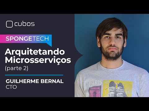 Arquitetando Microsserviços (Parte 2) - Guilherme Bernal