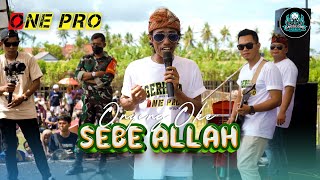 Download lagu ONYENG OKE - SEBE ALLAH || ONE PRO (LIVE 2ND ANNIVERSARY GASSLOOR) mp3