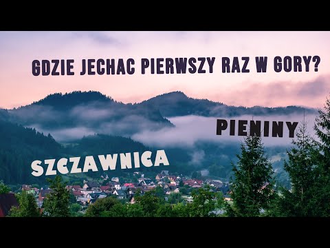 Gdzie jechać pierwszy raz w góry? Szczawnica i Pieniny.