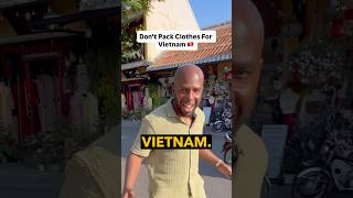 Don’t Pack Clothes For Vietnam 🇻🇳