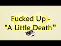Fucked Up - A Little Death|Traducida al Español|