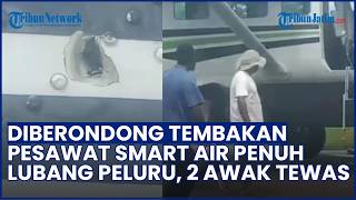 Detik-detik Pesawat Smart Air Diberondong Peluru di Korowai, Dua Awak Pesawat Tewas