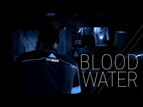 [GMV] Detroit: Become Human - Blood//Water