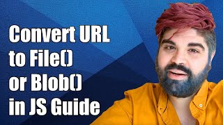How to Convert URL to File() or Blob() in JavaScript: A Step-by-Step Guide