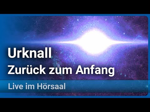 Der Urknall • Zurück zum Anfang • Wissenschaftsjahr 2023 LMU / BMBF • Jochen Weller