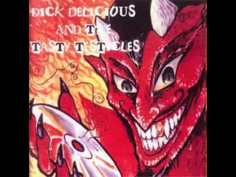 Dick Delicious And The Tasty Testicles - All Cops Are Dicks