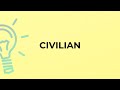 What is the meaning of the word CIVILIAN?