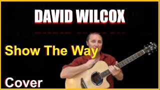 Show The Way Acoustic Cover - David Wilcox