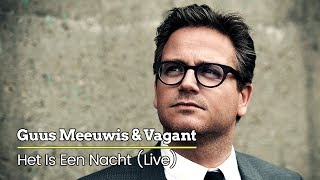Guus Meeuwis &amp; Vagant - Het Is Een Nacht... (Levensecht) (Live) (Audio Only)