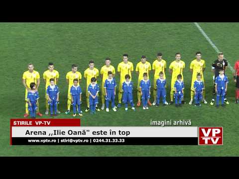 Arena ,,Ilie Oană” este în top