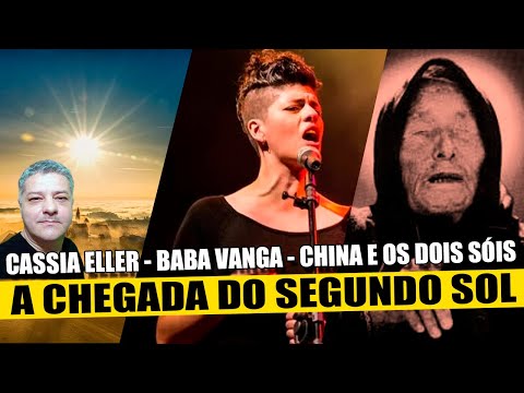 O SEGUNDO SOL o que Cássia Eller, Baba Vanga e a China tem um a ver com os outros?