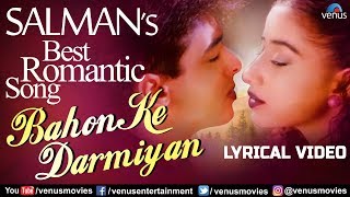 Salman&#39;s Best Romantic Song | Bahon Ke Darmiyan | Lyrical Video | Remastered OST | 90&#39;s Love Song