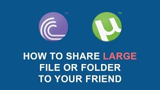 How to share large file to your friend - Using Torrent (P2P)