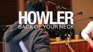 Howler - Back of Your Neck (Live on 89.3 The Current)