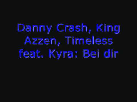 Danny Crash, King Azzen, Timeless feat  Kyra   Bei Dir
