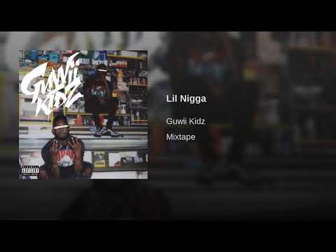 Guwii Kidz - Lil Nigga (Prod. By Nick E Beats & Jater Beats)