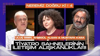 Neremiz Doğru Ki! / Tiyatro Sahnelerinin İletişim Alışkanlıkları