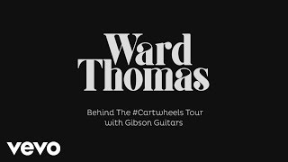 Ward Thomas - Behind The Cartwheels Tour With Gibson Guitars