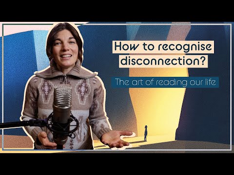 How to recognise disconnection - The art of reading our life | Ep 3
