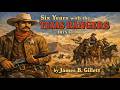 Six Years With The Texas Rangers 1875 To 1881 By James B Gillett Full Audiobook