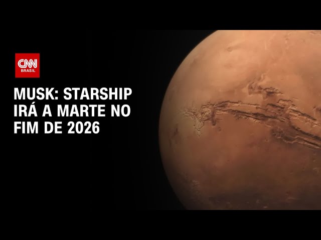 Starship fará viagem a Marte no final de 2026, diz Elon Musk | AGORA CNN
