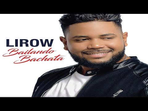 Lirow  -  BAILANDO BACHATA (Bachata Hit)