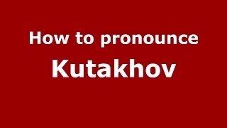 How to pronounce Kutakhov